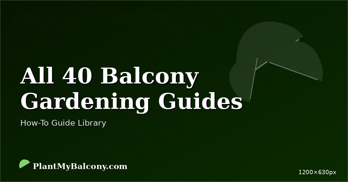 All 40 Balcony Gardening Guides