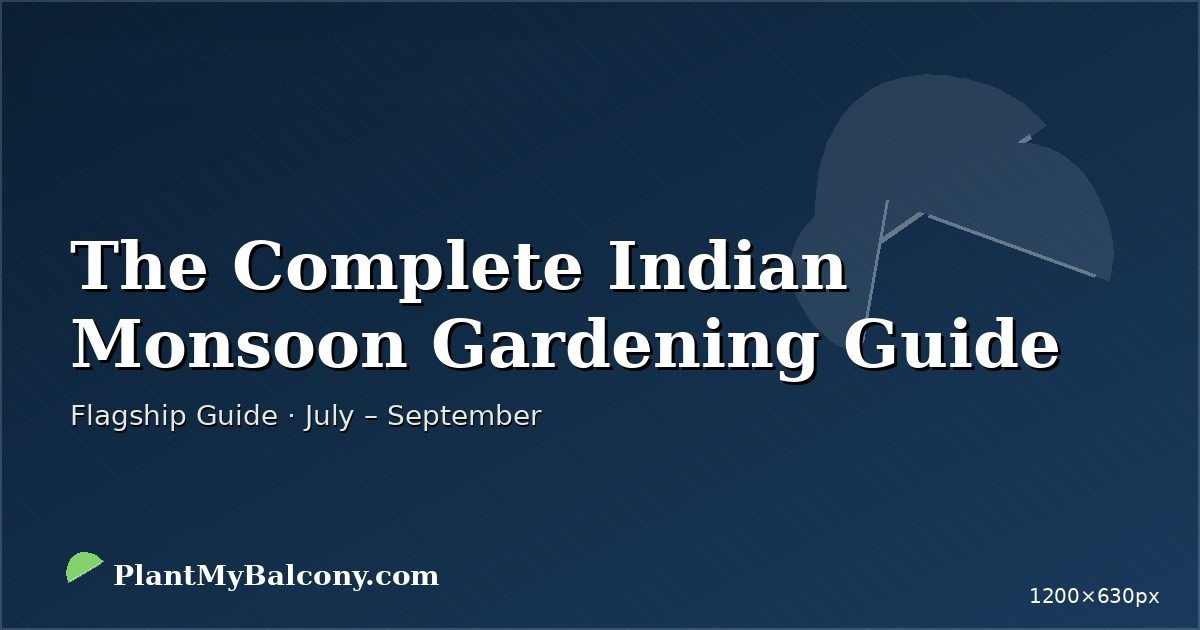 The Complete Indian Monsoon Gardening Guide